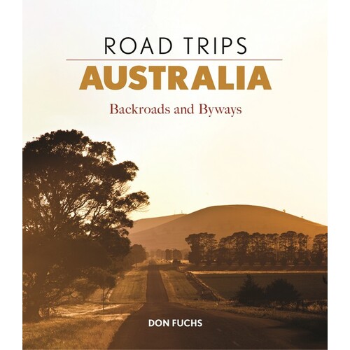 Road Trips Australia: Backroads and Byways