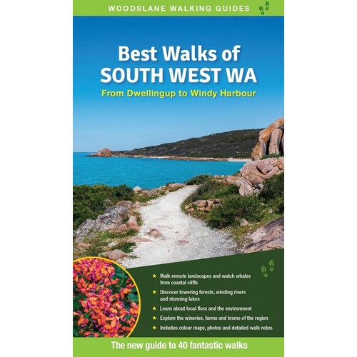 Best Walks of South West WA: From Dwellingup to Windy Harbour Including Margaret River and Tall Timber Country