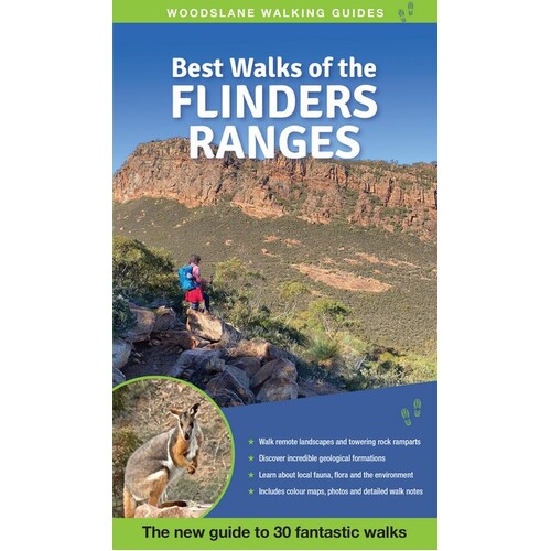 Best Walks of the Flinders Ranges: The New Guide to 30 Fantastic Walks