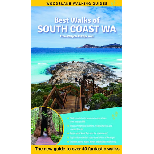 Best Walks of South Coast WA: The New Guide to Over 40 Fantastic Walks