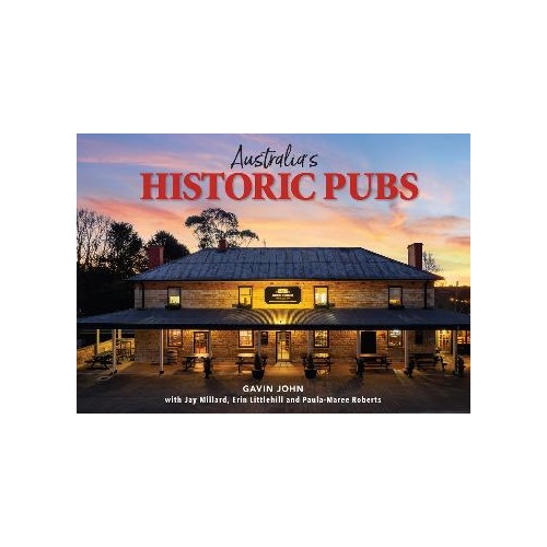 Australia's Historic Pubs: A Celebration of the Country's Most Venerable Establishments