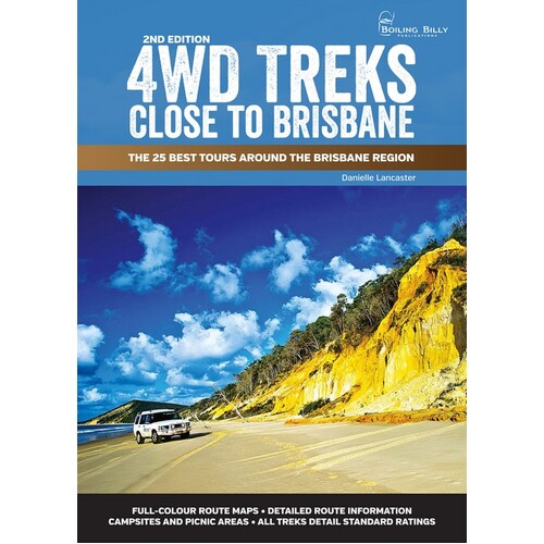 4WD Treks Close to Brisbane  Spiral Edition: The 25 Best Tours Around the Brisbane Region