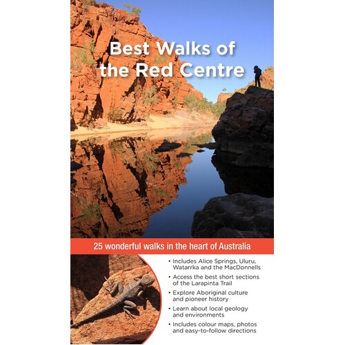 Best Walks of the Red Centre: 25 Wonderful Walks in the Heart of Australia