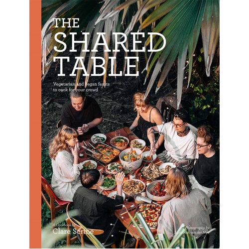 Shared Table, The: Vegetarian and vegan feasts to cook for your crowd