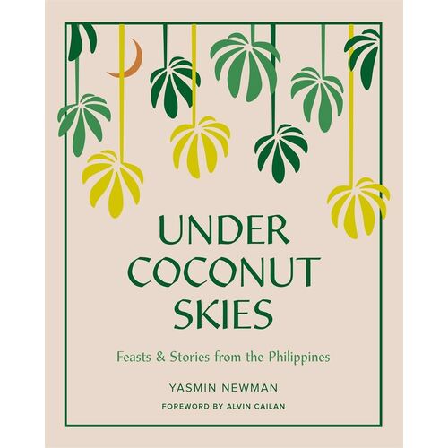 Under Coconut Skies: Feasts & Stories from the Philippines