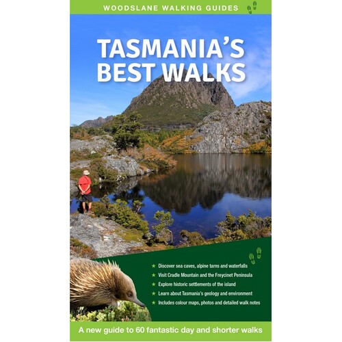 Tasmania's Best Walks: A New Guide to 60 Fantastic Day and Shorter Walks