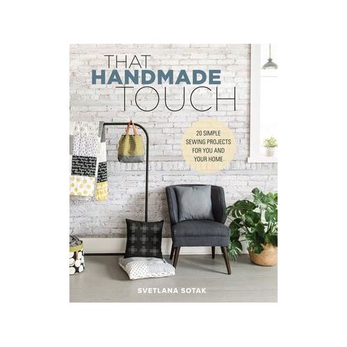 That Handmade Touch: 20 Simple Sewing Projects for You and Your Home