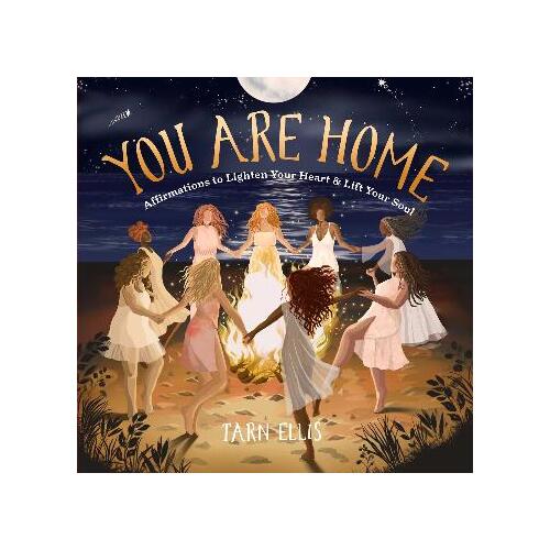 You Are Home: Affirmations to Lighten Your Heart and Lift Your Soul